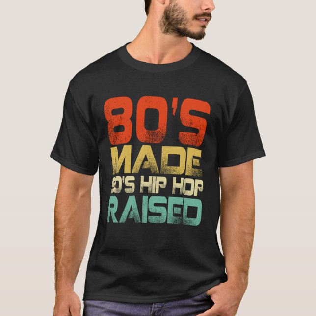 Camiseta 80s Made 90s Hip Hop Raised (Anverso)