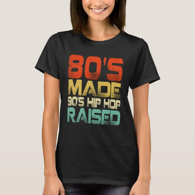 Camiseta 80s Made 90s Hip Hop Raised (Anverso)