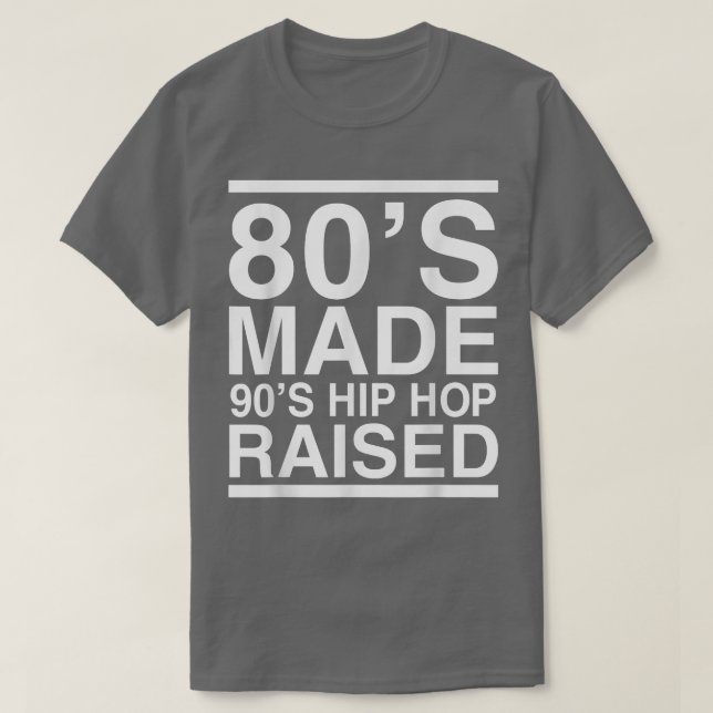 Camiseta 80s Made 90s Hip Hop Raised 80s 90s Music Men Wome (Diseño del anverso)