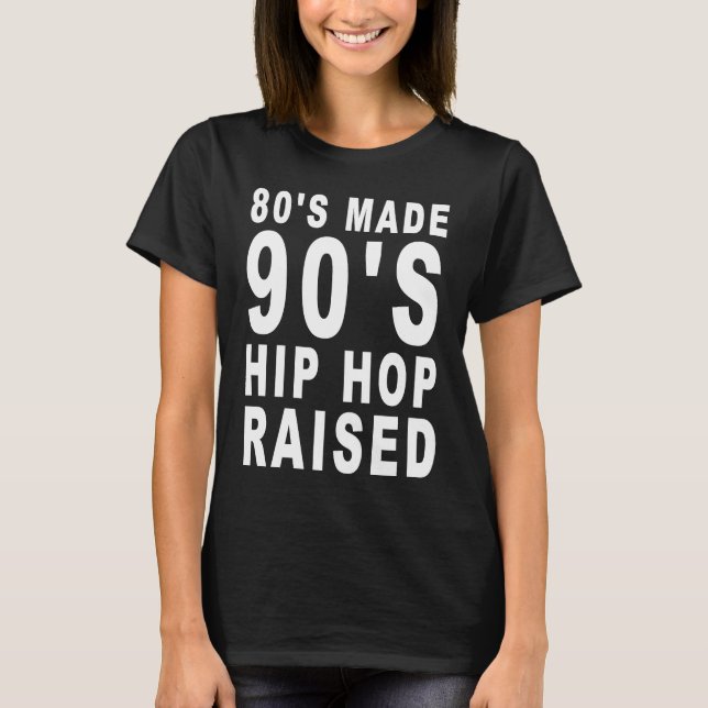 Camiseta 80's Made 90's Hip Hop Raised Apparel (Anverso)
