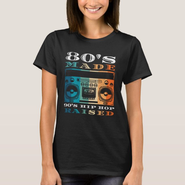 Camiseta 80's Made 90's Hip Hop Raised Men Women Apparel (Anverso)