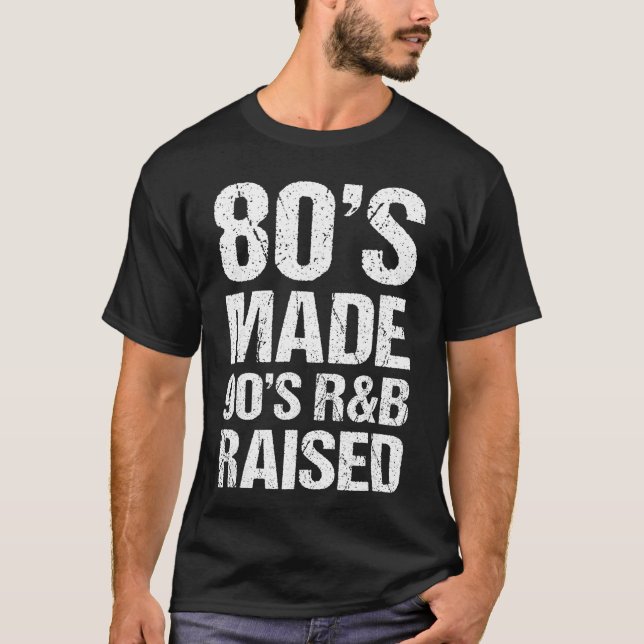 Camiseta 80s Made 90s RB Raised Old School RNB Music Lover  (Anverso)