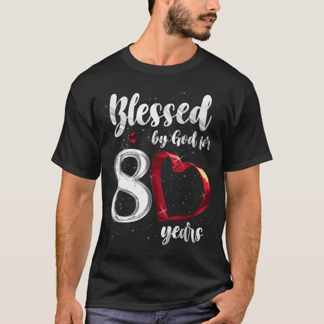 Camiseta 80th Birthday Blessed By God For 80 Years Birthday (Anverso)