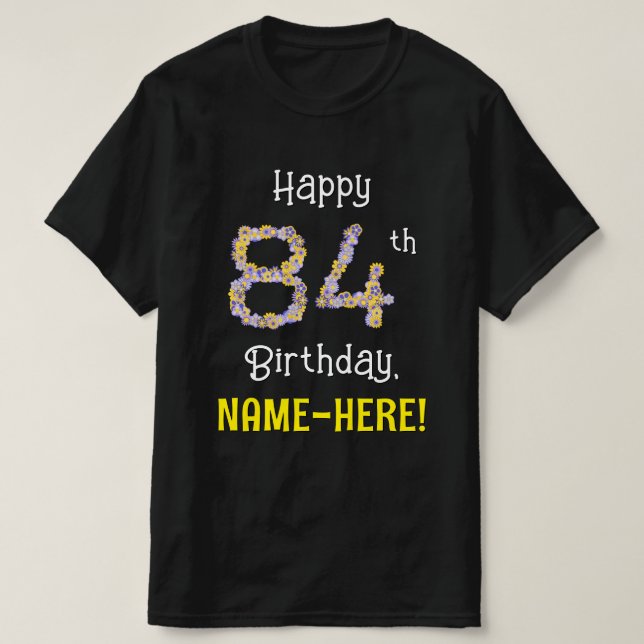 Camiseta 84º cumpleaños: Flores florales número "84" + nomb (Diseño del anverso)