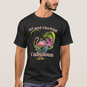 Camiseta 85 años de edad y bandada Fabulous Flamingo Birthd