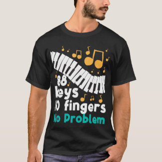 Camiseta 88 Keys 10 Fingers No Problem Piano Player Pianist