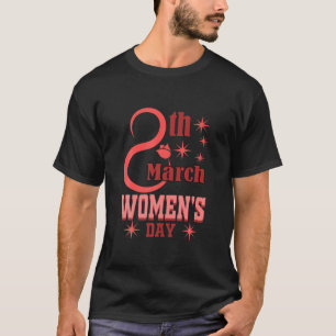 Camiseta 8 de marzo Día Internacional de la Mujer 2022 Feli