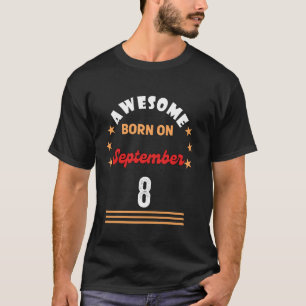 Camiseta 8 de septiembre Día alucinante nacido el 8 de sept