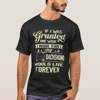 Camiseta 8 Desearía que mi Dachshund viviera para siempre