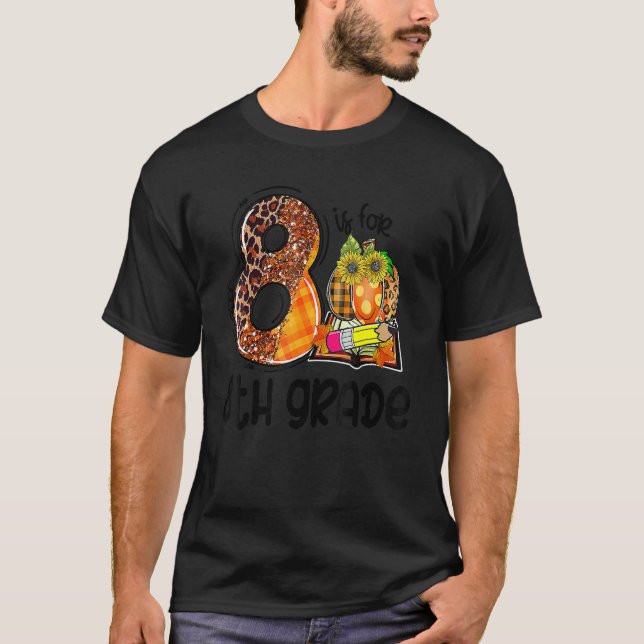 Camiseta 8 Is For 8th Grade Leopard Pumpkin Teacher Fall Th (Anverso)
