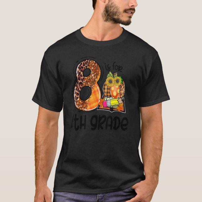 Camiseta 8 Is For 8th Grade Leopard Pumpkin Teacher Fall Th (Anverso)