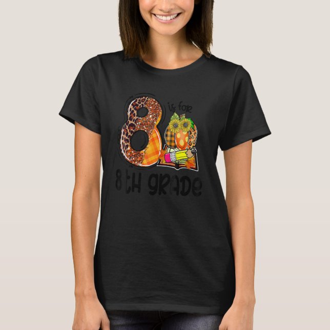Camiseta 8 Is For 8th Grade Leopard Pumpkin Teacher Fall Th (Anverso)