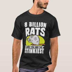 Camiseta 8 Mil Millones De Ratas Y Tú Eres El Más Apestoso