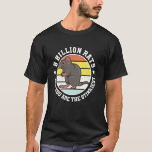 Camiseta 8 mil millones de ratas y tú eres la más apestosa 