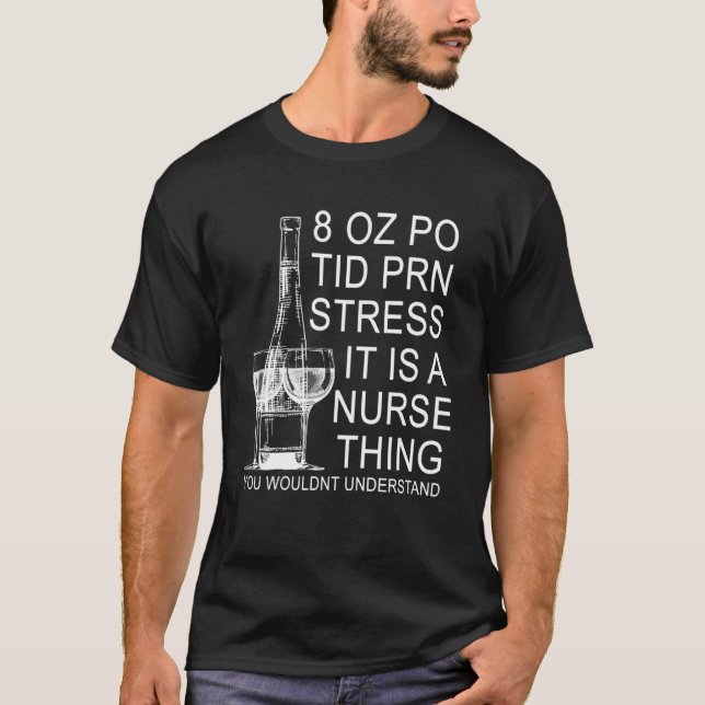Camiseta 8 OZ PO Tid PRN Stress Es una enfermera mejor de l (Anverso)