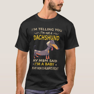 Camiseta 8 Te digo que no soy un dachshund, mi mamá dijo