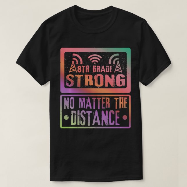 Camiseta 8Th Grade Strong No Matter The Distance Teacher St (Diseño del anverso)
