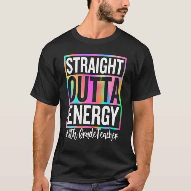 Camiseta 8th Grade Teacher Straight Outta Energy Teacher Li (Anverso)