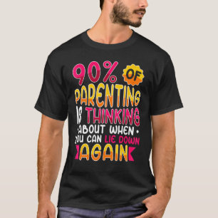 Camiseta 90 De Padres Pensando Cuándo Puedes Mentir