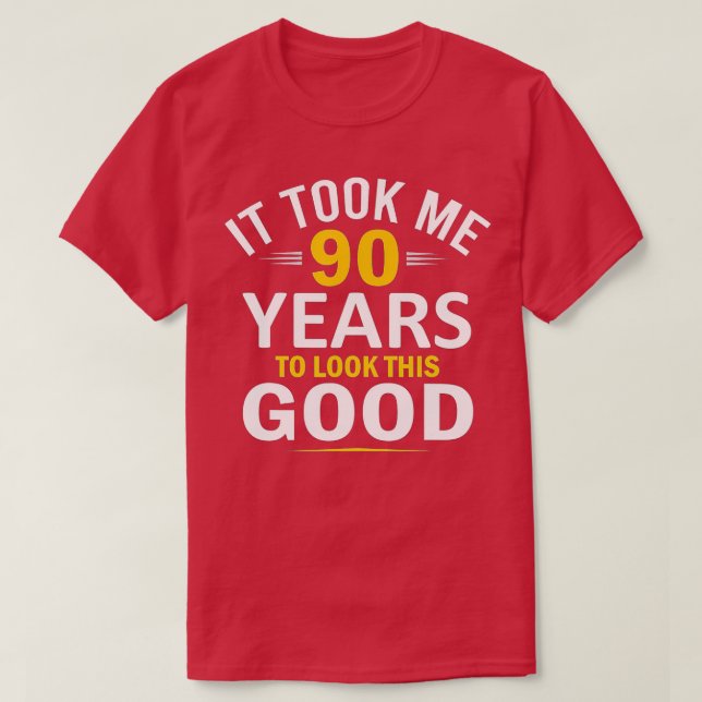 Camiseta 90th Birthday Design, Took Me 90 Years, 90 Year Ol (Diseño del anverso)