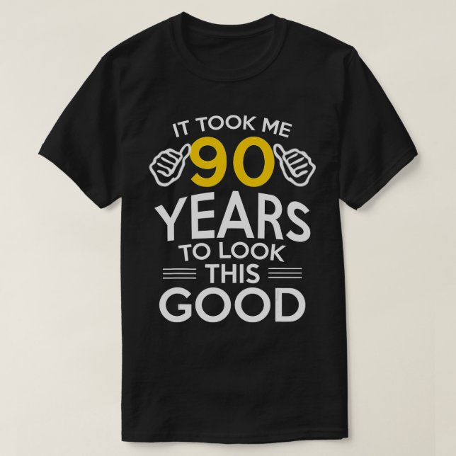 Camiseta 90th Birthday Gift, Took Me 90 Years - 90 Year Old (Diseño del anverso)