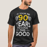 Camiseta 90th Birthday Gift, Took Me 90 Years - 90 Year Old<br><div class="desc">90th Birthday Gift,  Took Me 90 Years - 90 Year Old  .</div>