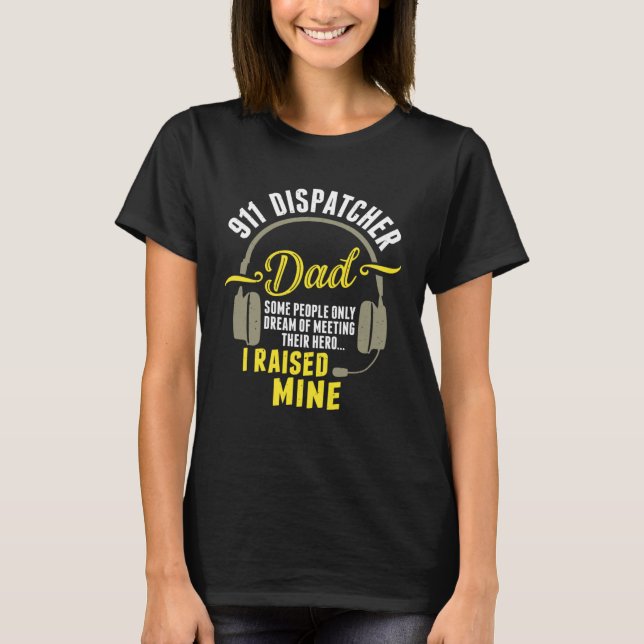 Camiseta 911 Dispatcher Dad Dispatch Operator 911 Dispatche (Anverso)