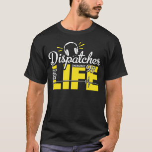 Camiseta 911 Dispatcher Life Dispatch Operator 911 Dispatch