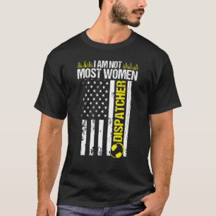 Camiseta 911 Dispatcher No soy la mayoría de las mujeres de