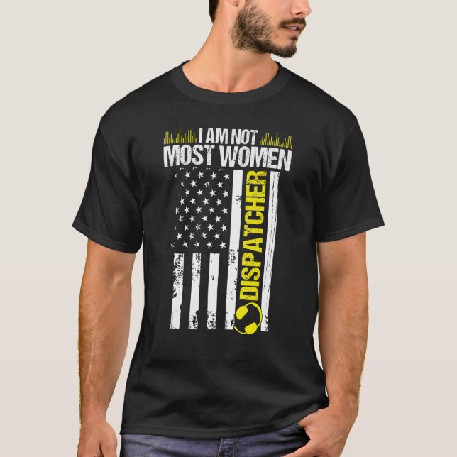 Camiseta 911 Dispatcher No soy la mayoría de las mujeres de (Anverso)