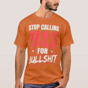 Camiseta 911 Dispatcher Shirt Deja De Llamar Al 911 Por Bul