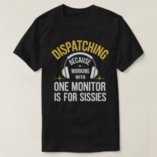 Camiseta 911 Dispatcher - Trabajar con un monitor es para S