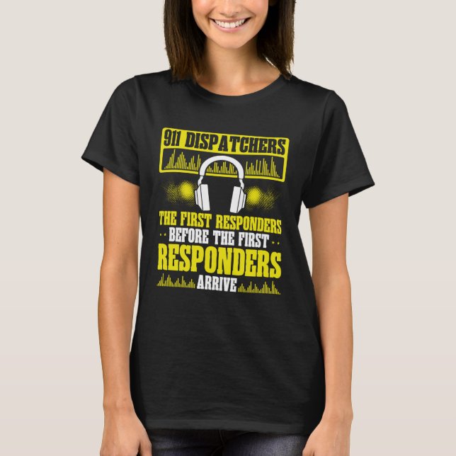 Camiseta 911 Dispatchers The First Responders Emergency Ser (Anverso)