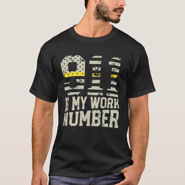 Camiseta 911 Is My Work Number Dispatch Operator 911 Dispat (Anverso)