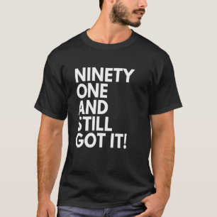 Camiseta 91 años y aún lo tienen noventa y un cumpleaños 91