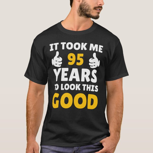 Camiseta 95 Birthday It Took Me Years To Look This Good (Anverso)
