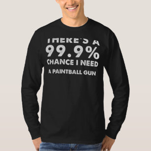 Camiseta 99,9% de posibilidades de necesitar un arma de pin