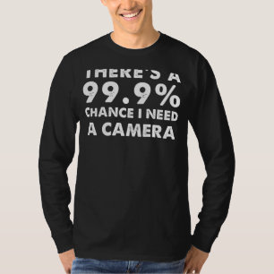 Camiseta 99.9% de probabilidad de necesitar una cámara - Gr