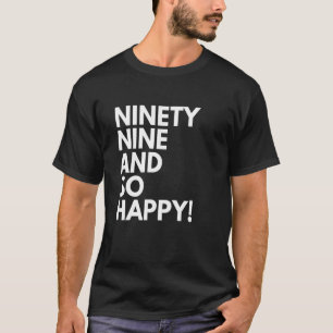 Camiseta 99 años y tan felices noventa y nueve años