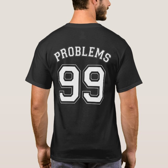 CAMISETA 99 PROBLEMAS (Reverso)