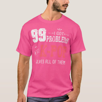 Camiseta 99 Problemas Divertido K-Pop