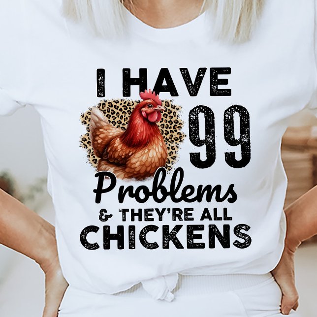 Camiseta 99 Problemas Graciosa Cita De Pollo (Funny Quote Tee)