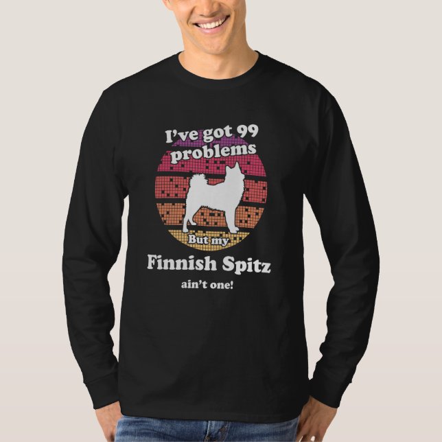 Camiseta 99 Problems But Dog Ain t One   Finnish Spitz (Anverso)