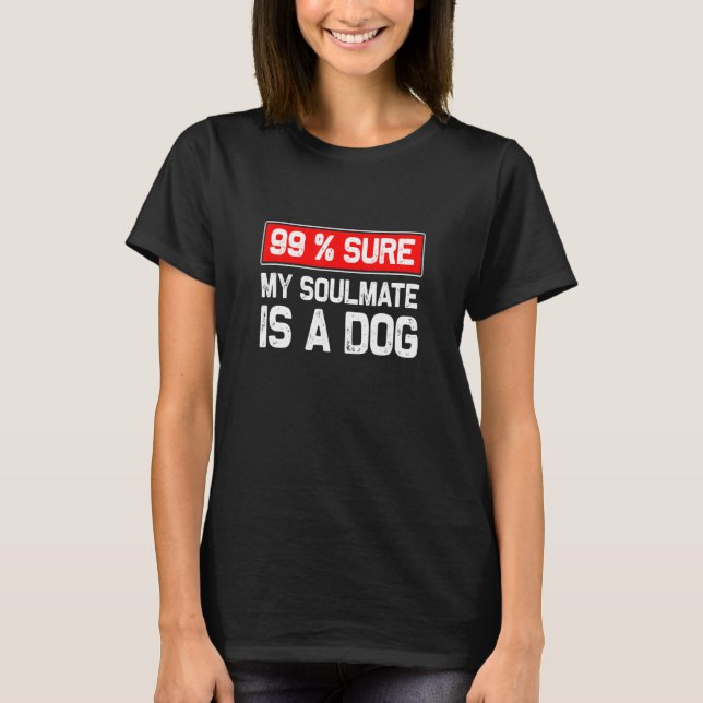 Camiseta 99 Seguro Que Mi Compañero De Ama Es Un Perro Perr (Anverso)