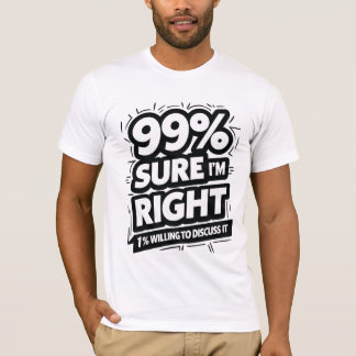 Camiseta 99% Seguro Que Tengo Razón