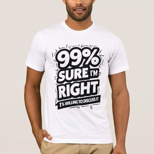 Camiseta 99% Seguro Que Tengo Razón (Anverso)