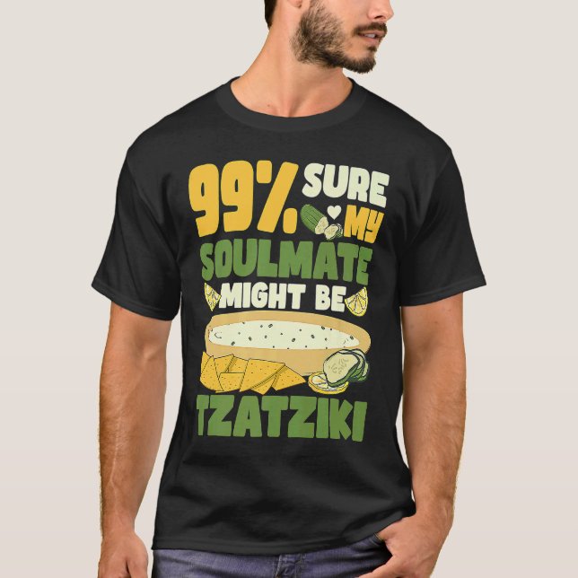 Camiseta 99 sure my soulmate might be tzatziki Gyros Greece (Anverso)
