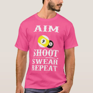 Camiseta 9 Ball 8 Ball Aim Shoot or Repeat Billiards