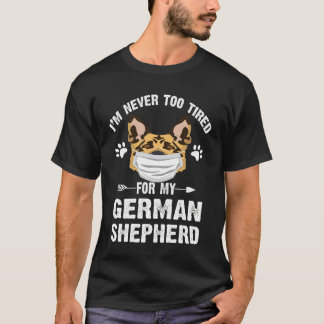 Camiseta 9 Nunca estoy demasiado cansado para mi pastor ale