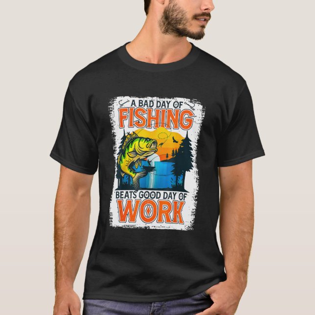 Camiseta A Bad Day Of Fishing Beats Good Day Of Work (Anverso)